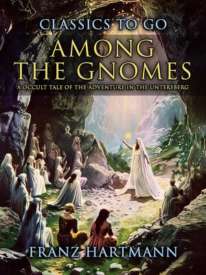 cover image of Among the Gnomes a Occult Tale of the Adventure in the Untersberg